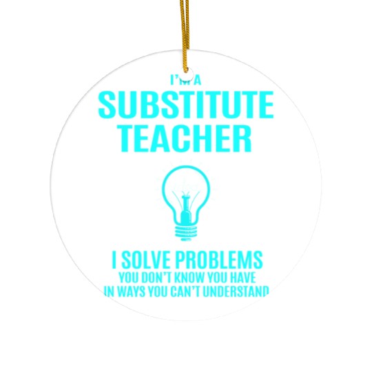 Substitute Teacher Ceramic Ornaments - I Solve Problems Gift