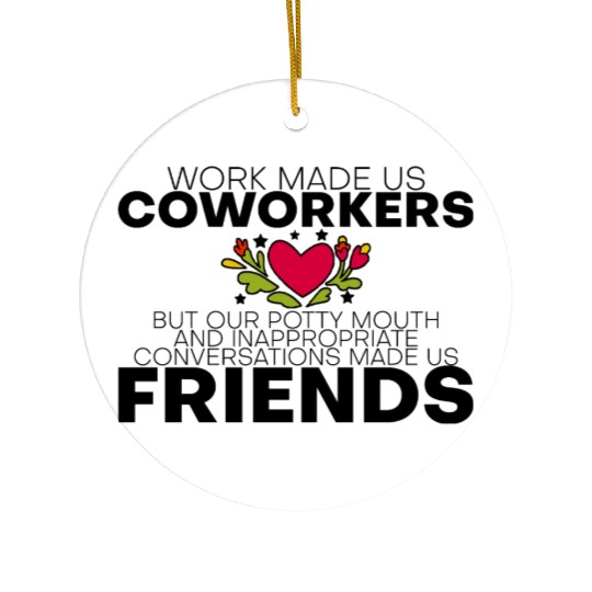 Our Inappropriate Conversations Made Us Friends 4 Ceramic Ornaments