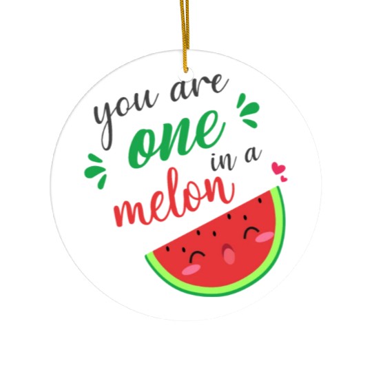 you are one in a melon- cute watermelon Ceramic Ornaments