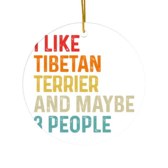 I Like Tibetan Terrier And Maybe 3 People Dog Ceramic Ornaments
