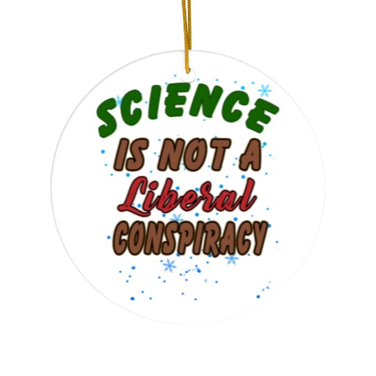 Science Is Not A Liberal Conspiracy Funny Quotes Ceramic Ornaments