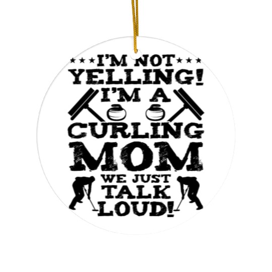 I'm Not Yelling I'm A Curling Mom Ceramic Ornaments