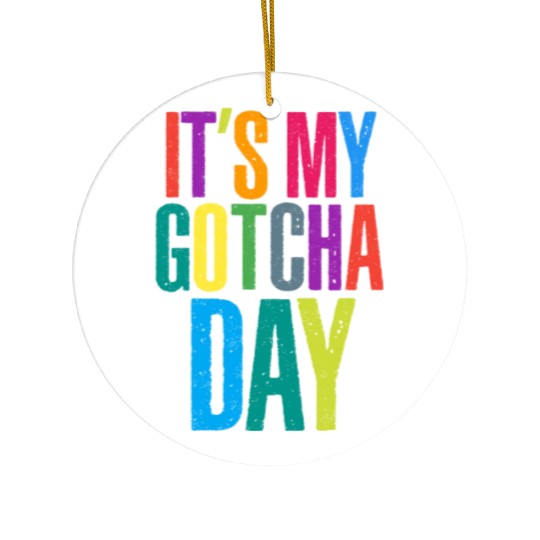 It's My Gotcha Day Ceramic Ornaments