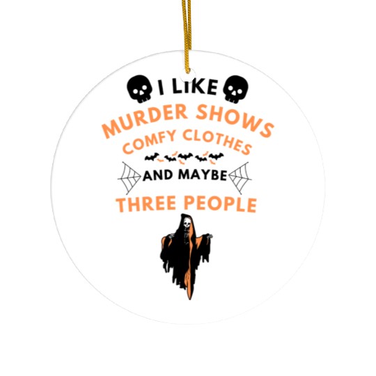I like murder shows comfy clothes Ceramic Ornaments