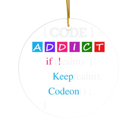 Keep calm and Code Addict Ceramic Ornaments