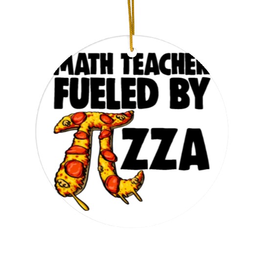 Math Teacher Fueled By Pizza Ceramic Ornaments