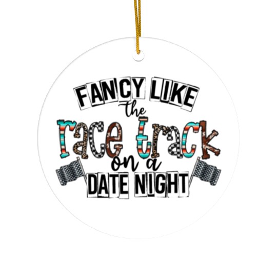 Fancy Like The Race Track On a Date Night Ceramic Ornaments