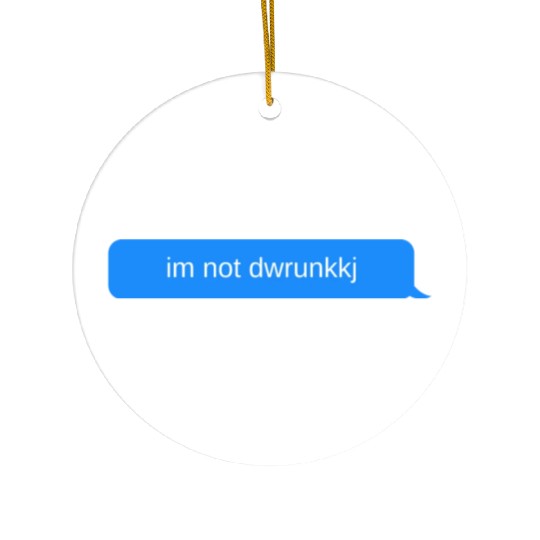 im not dwrunkkj, Blue chat bubble, text message Ceramic Ornaments