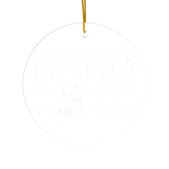 Introverted But Willing To Discuss Plants Gardenin Ceramic Ornaments