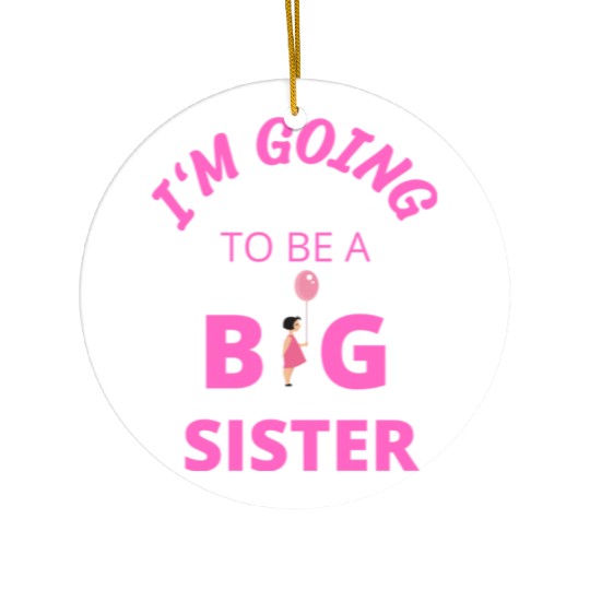 I'm going to be a big sister Ceramic Ornaments
