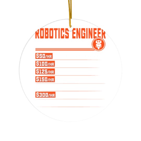 Robotics Engineering Hourly Rate - Funny Robotics Ceramic Ornaments