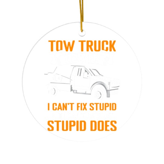 Funny Towing Sarcasm For A Tow Truck Operator Ceramic Ornaments