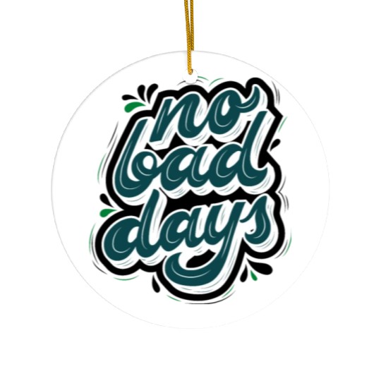 no bad days cool design for hobefull Ceramic Ornaments
