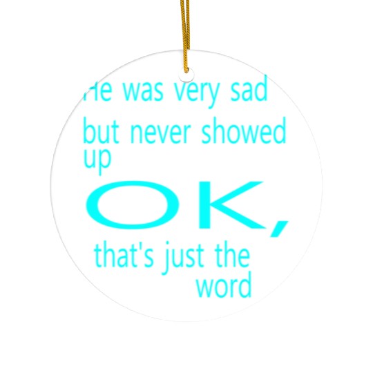 He was very sad but never Ceramic Ornaments