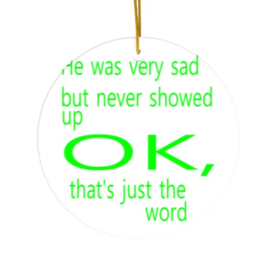 He was very sad but never Ceramic Ornaments