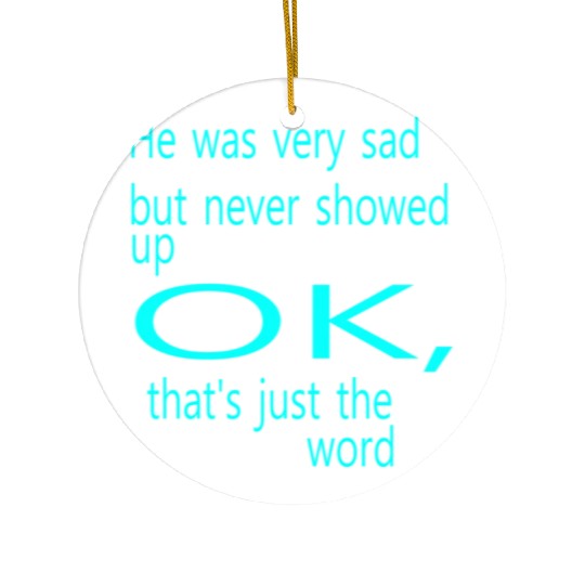 He was very sad but never Ceramic Ornaments