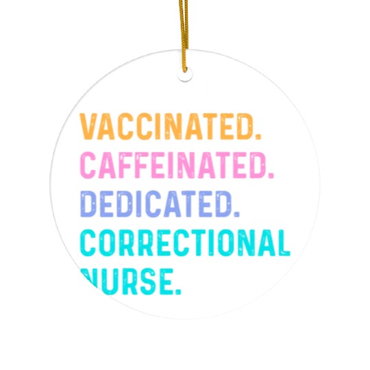 Correctional nurse - educated vaccinated Ceramic Ornaments