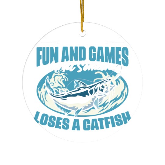 It's All Fun And Games Until Someone Funny Catfish Ceramic Ornaments