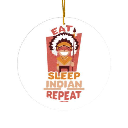 Eat Sleep Indian Repeat Native American People Ceramic Ornaments