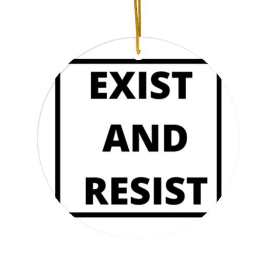 exist and resist Ceramic Ornaments