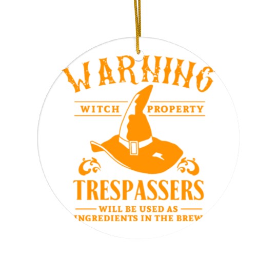 Warning Witch Property Trespassers Used Ingredient Ceramic Ornaments