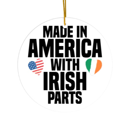 MADE IN AMERICA WITH IRISH PARTS Ceramic Ornaments