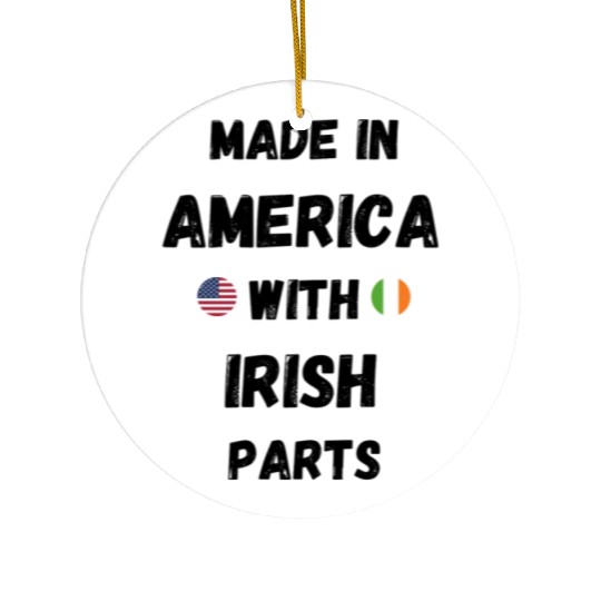MADE IN AMERICA WITH IRISH PARTS Ceramic Ornaments