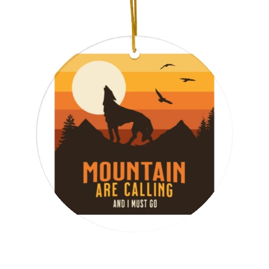 MOUNTAIN ARE CALLING AND I MUST GO Ceramic Ornaments