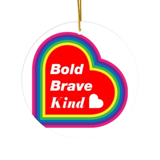 Be Kind Be Bold Be Brave spread love Ceramic Ornaments