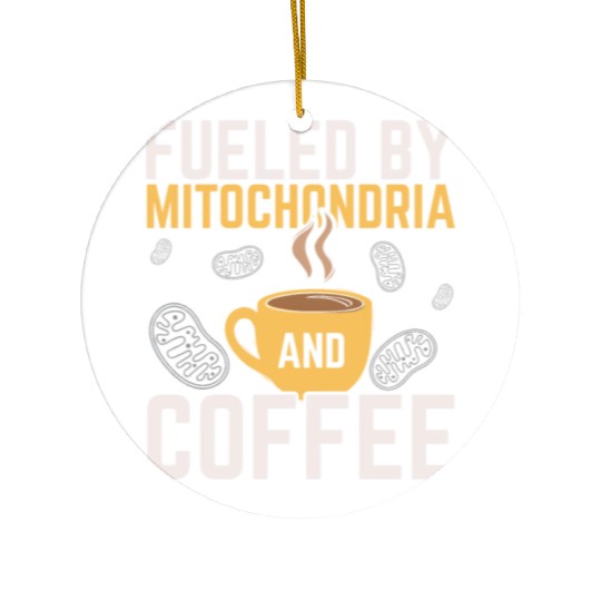 Fueled By Mitochondria And Coffee Caffeine Science Ceramic Ornaments