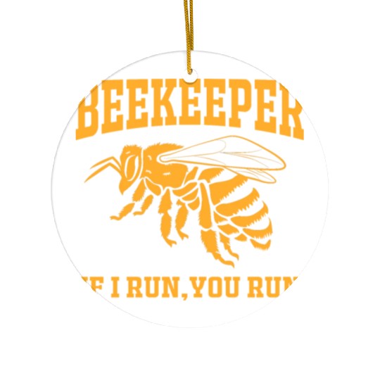 Beekeeper If I Run You Run Ceramic Ornaments