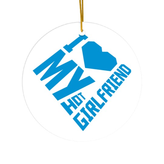 I love my girlfriend Ceramic Ornaments