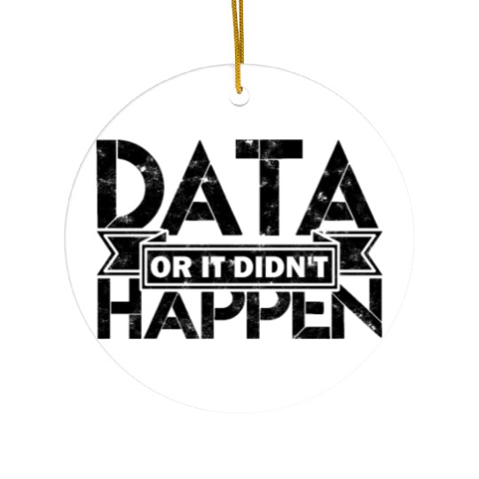 Data or it didn't happen - data science Ceramic Ornaments