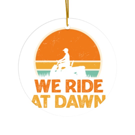 We Ride At Dawn Funny Lawn Mowing Worker Ceramic Ornaments