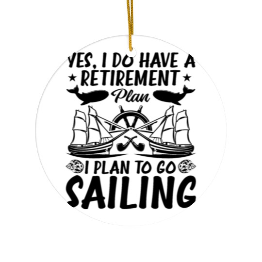 Retirement Plan I Plan To Go Sailing Ceramic Ornaments