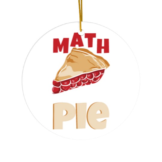 Funny Math Teacher Math Is A Piece Of Pie Ceramic Ornaments