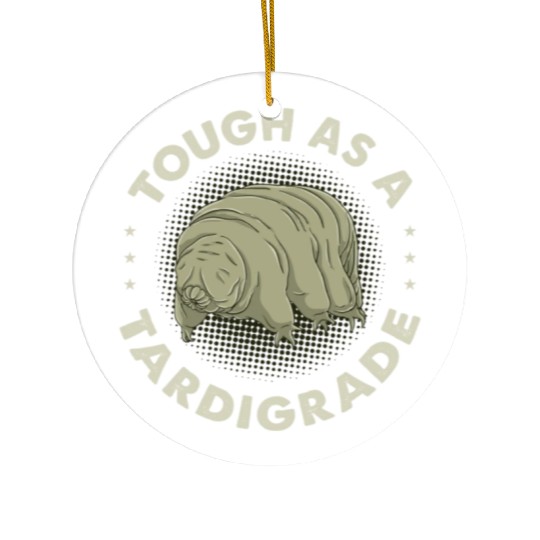 Tough As A Tardigrade for Tardigrade Lover Ceramic Ornaments