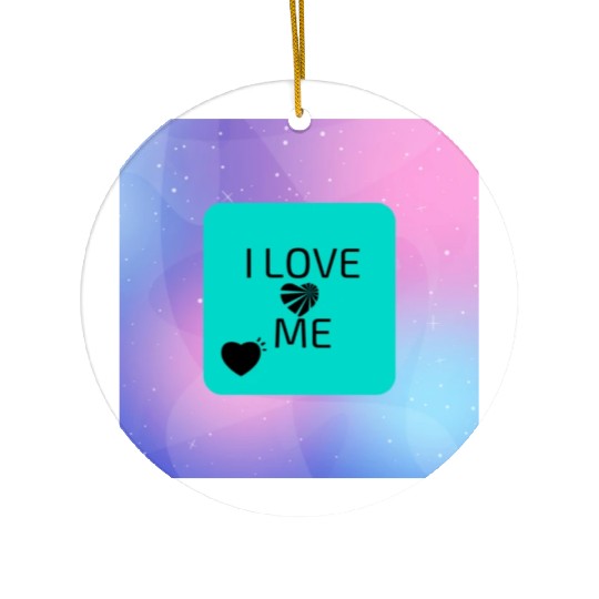 I love me Ceramic Ornaments