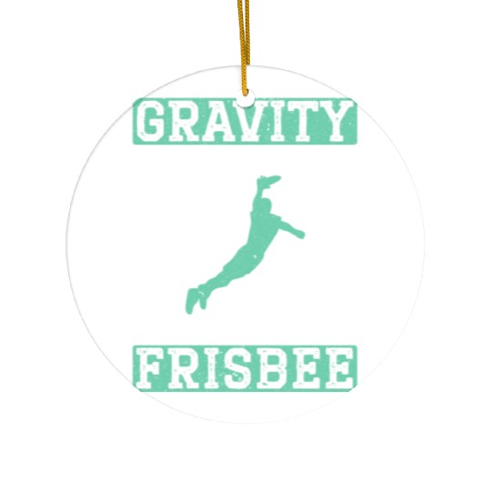 Gravity Is Overated Play Ultimate Frisbee Player Ceramic Ornaments