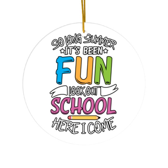So Long Summer It s Been Fun Look out School Here Ceramic Ornaments