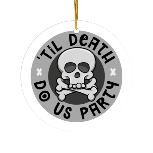 'Til death do us party Ceramic Ornaments