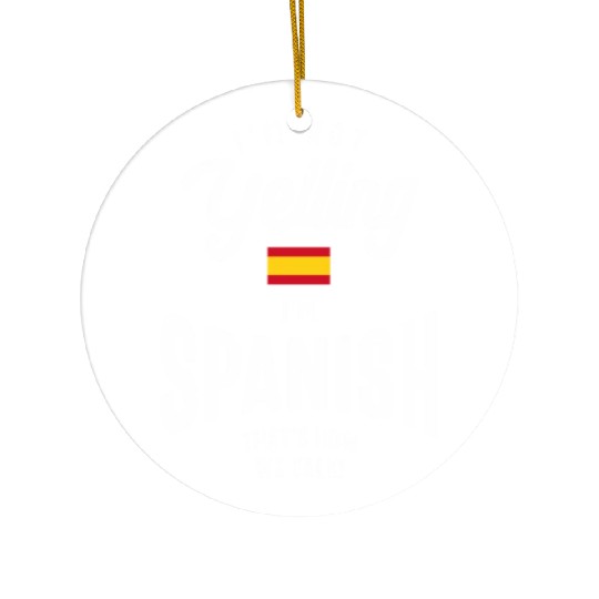 I'm not yelling I'm Spanish Funny American Pride Ceramic Ornaments