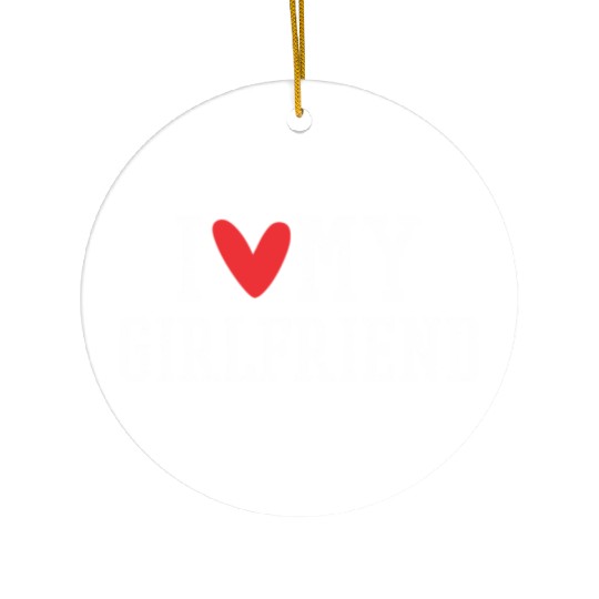 I Love My Girlfriend Ceramic Ornaments