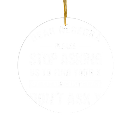 Dear Algebra Funny Math Teacher Sarcastic Humor Ceramic Ornaments