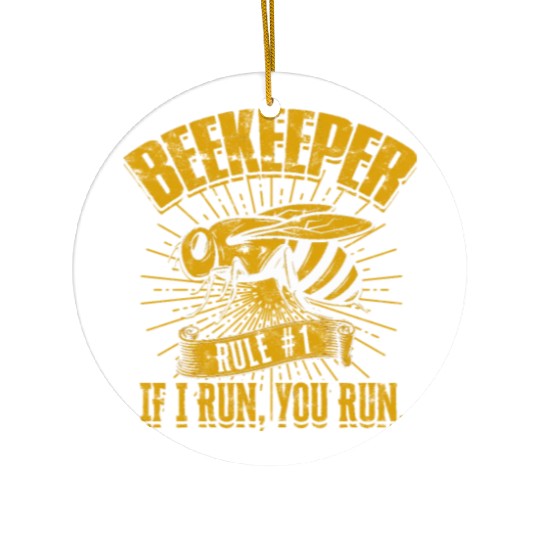 Beekeeper Rule #1 If I run, you run - Bee Ceramic Ornaments