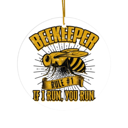 Beekeeper Rule #1 If I run, you run - bee lovers Ceramic Ornaments
