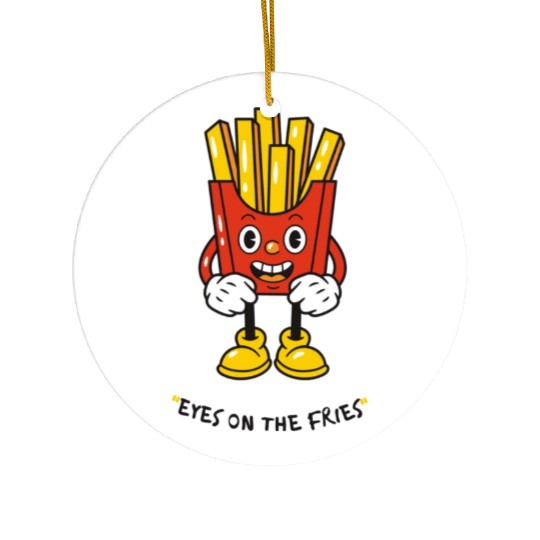 Eyes on the fries unisex Ceramic Ornaments