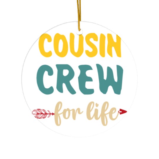 Cousin crew for life Ceramic Ornaments