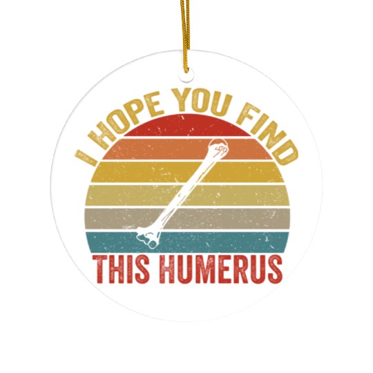 I Hope You Find This Humerus Funny Bone Ceramic Ornaments