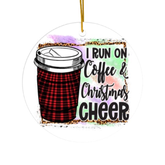 I Run On Coffee Christmas Cheer Ceramic Ornaments